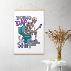 Doing Dad Shit Poster with hangers