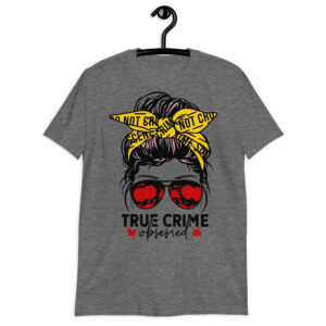 True Crime Obsessed Short-Sleeve Unisex T-Shirt