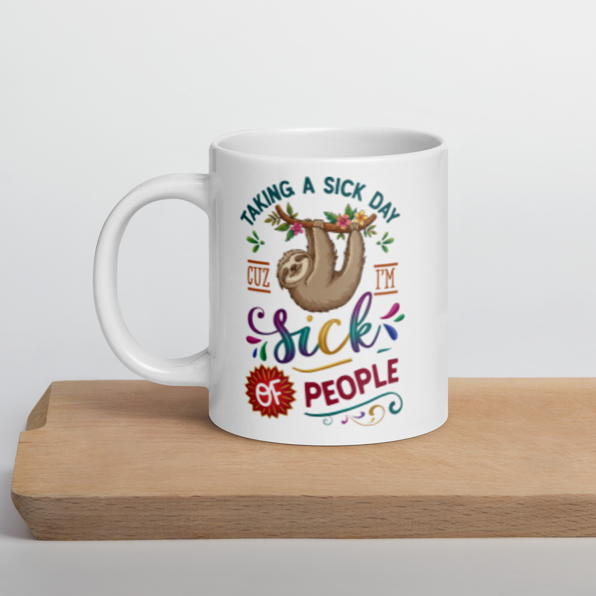 Taking A Sick Day White glossy mug