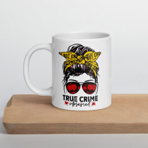 True Crime Obsessed White glossy mug