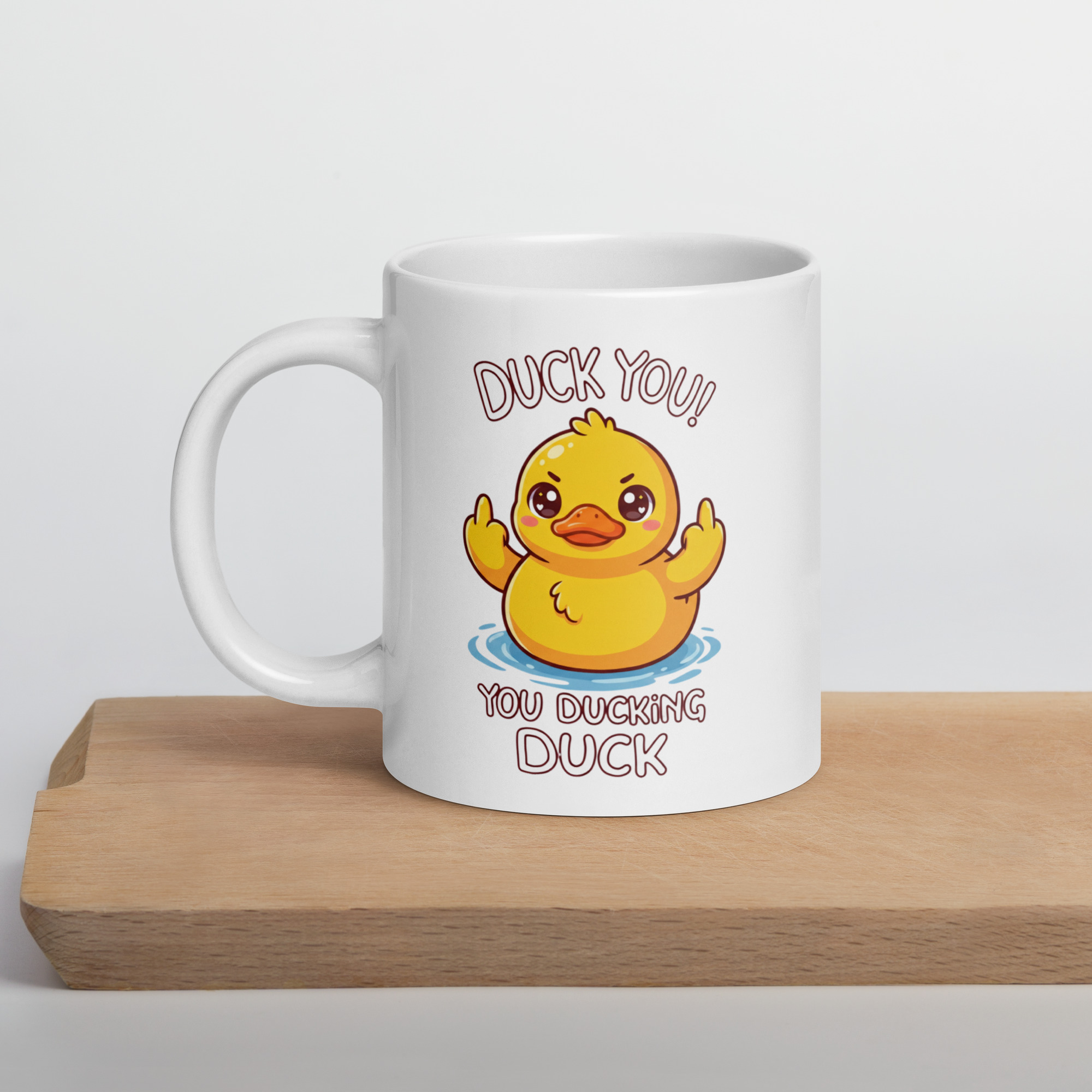 Duck you, You Ducking Duck White glossy mug
