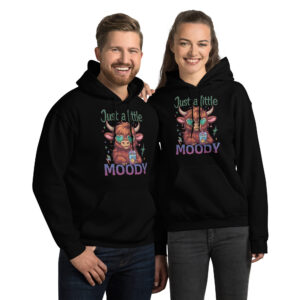 Just A Little Moody Unisex Hoodie